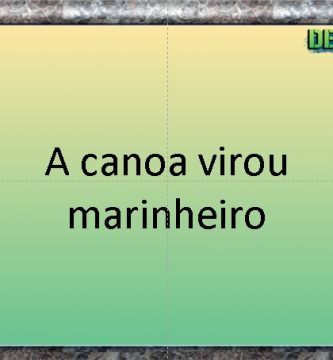 A CANOA VIROU MARINHEIRO